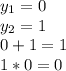 y_{1} =0 \\ y_{2}=1 \\0+1=1 \\1*0=0