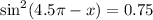 \sin^2(4.5\pi-x)=0.75