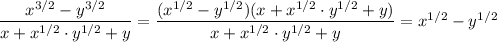 \dfrac{x^{3/2}-y^{3/2}}{x+x^{1/2}\cdot y^{1/2}+y}=\dfrac{(x^{1/2}-y^{1/2})(x+x^{1/2}\cdot y^{1/2}+y)}{x+x^{1/2}\cdot y^{1/2}+y}=x^{1/2}-y^{1/2}