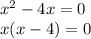 {x}^{2} - 4x = 0 \\ x(x - 4) = 0