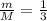 \frac{m}{M} = \frac{1}{3}