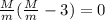 \frac{M}{m} ( \frac{M}{m} - 3 ) = 0