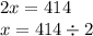 2x = 414 \\ x = 414 \div 2 \\