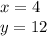 x = 4 \\ y = 12