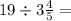 19 \div 3 \frac{4}{5} =