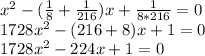 x^2-(\frac{1}{8}+\frac{1}{216})x+\frac{1}{8*216}=0\\1728x^2-(216+8)x+1=0\\1728x^2-224x+1=0