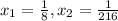 x_1=\frac{1}{8},x_2=\frac{1}{216}