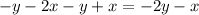 - y - 2x - y + x = - 2y - x