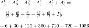 A_6^1+A_6^2+A_6^3+A_6^4+A_6^5+A_6^6=\\\\ =\frac{6!}{5!}+\frac{6!}{4!}+\frac{6!}{3!}+\frac{6!}{2!}+\frac{6!}{1!}+P_6= \\\\ =6+30+120+360+720+720=1956