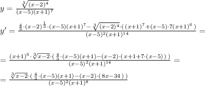 y=\frac{\sqrt[3]{(x-2)^4}}{(x-5)(x+1)^7}\\\\y'=\frac{\frac{4}{3}\cdot (x-2)^{\frac{1}{3}}\cdot (x-5)(x+1)^7-\sqrt[3]{(x-2)^4}\cdot (\, (x+1)^7+(x-5)\cdot 7(x+1)^6\, )}{(x-5)^2(x+1)^{14}}=\\\\\\=\frac{(x+1)^6\cdot \sqrt[3]{x-2}\cdot (\, \frac{4}{3}\cdot (x-5)(x+1)-(x-2)\cdot (\, x+1+7\cdot (x-5)\, )\, )}{(x-5)^2(x+1)^{14}}=\\\\=\frac{\sqrt[3]{x-2}\cdot (\, \frac{4}{3}\cdot (x-5)(x+1)-(x-2)\cdot (\, 8x-34\, )\, )}{(x-5)^2(x+1)^{8}}