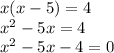 x(x - 5) = 4 \\ {x }^{2} - 5x = 4 \\ {x}^{2} - 5x - 4 = 0