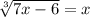 \sqrt[3]{7x-6}=x\\\\