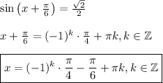 \sin\left(x+\frac{\pi}{6}\right)=\frac{\sqrt{2}}{2}\\ \\ x+\frac{\pi}{6}=(-1)^k\cdot \frac{\pi}{4}+\pi k,k \in \mathbb{Z}\\ \\ \boxed{x=(-1)^k\cdot \frac{\pi}{4}-\frac{\pi}{6}+\pi k,k\in \mathbb{Z}}