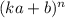 (ka+b)^n