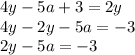 4y - 5a + 3 = 2y \\ 4y - 2y - 5a = - 3 \\ 2y - 5a = - 3