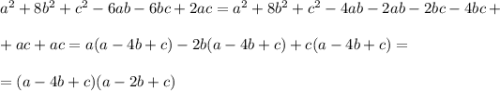 a^2+8b^2+c^2-6ab-6bc+2ac=a^2+8b^2+c^2-4ab-2ab-2bc-4bc+\\ \\ +ac+ac=a(a-4b+c)-2b(a-4b+c)+c(a-4b+c)=\\ \\ =(a-4b+c)(a-2b+c)