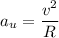 a_{u} = \dfrac{v^{2}}{R}