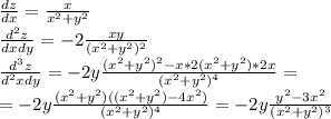 \frac{dz}{dx}=\frac{x}{x^{2} +y^{2} }\\\frac{d^{2}z }{dxdy}=-2\frac{xy}{(x^{2} +y^{2})^{2}} \\\frac{d^{3}z }{d^{2} xdy}=-2y\frac{(x^{2} +y^{2})^{2}-x*2(x^{2} +y^{2})*2x}{(x^{2} +y^{2})^{4}}=\\ =-2y\frac{(x^{2} +y^{2})((x^{2} +y^{2})-4x^{2})}{(x^{2} +y^{2})^{4}}=-2y\frac{y^{2}-3x^{2} }{(x^{2} +y^{2})^{3}}