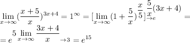 \displaystyle\lim_{x\to\infty}(\frac{x+5}{x})^{3x+4}=1^\infty=[\lim_{x\to\infty}(1+\frac{5}{x})^{\displaystyle\frac{x}{5}}]_{\to e}^{\displaystyle\frac{5}{x}(3x+4)}=\\=e^{\displaystyle5\lim_{x\to\infty}\frac{3x+4}{x}_{\to3}}=e^{15}