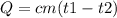 Q = cm(t1 - t2)