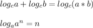 \displaystyle\\log_ca+log_cb=log_c(a*b)\\ \\ log_aa^n=n\\ \\