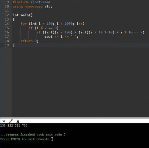 Найдите все трехзначные числа, сумма цифр которых кратна 7 и сами числа также делятся на 7.(c++)
