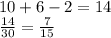 10 + 6 - 2 = 14 \\ \frac{14}{30 } = \frac{7}{15}