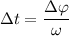 \Delta t = \dfrac{\Delta \varphi}{\omega}