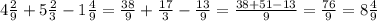 4 \frac{2}{9} + 5 \frac{2}{3} - 1 \frac{4}{9} = \frac{38}{9} + \frac{17}{3} - \frac{13}{9} = \frac{38 +51 - 13 }{9} = \frac{76}{9} = 8 \frac{4}{9}