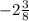 -2\frac{3}{8}