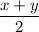 \dfrac{x+y}2