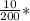 \frac{10}{200} *