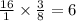 \frac{16}{1} \times \frac{3}{8} = 6