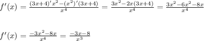 f'(x)=\frac{(3x+4)'x^2-(x^2)'(3x+4)}{x^4} =\frac{3x^2-2x(3x+4)}{x^4} =\frac{3x^2-6x^2-8x}{x^4} \\\\\\f'(x)=\frac{-3x^2-8x}{x^4}=\frac{-3x-8}{x^3}