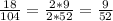 \frac{18}{104}=\frac{2*9}{2*52}=\frac{9}{52}