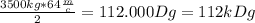 \frac{3500kg*64\frac{m}{c} }{2} =112.000Dg=112kDg