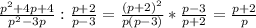 \frac{p^2+4p+4}{p^2-3p}:\frac{p+2}{p-3}=\frac{(p+2)^2}{p(p-3)}*\frac{p-3}{p+2}=\frac{p+2}{p}