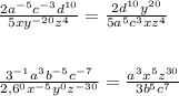 \frac{2a^{-5}c^{-3}d^{10}}{5xy^{-20}z^4}=\frac{2d^{10}y^{20}}{5a^5c^3xz^4}\\ \\ \\ \frac{3^{-1}a^3b^{-5}c^{-7}}{2,6^0x^{-5}y^0z^{-30}}=\frac{a^3x^5z^{30}}{3b^5c^7}