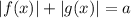 |f(x)| + |g(x)| = a