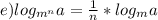 e) log_{m^{n}}a = \frac{1}{n} * log_{m}a