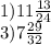 1)11 \frac{13}{24} \\ 3)7 \frac{29}{32}