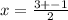 x = \frac{3 + - 1}{2}