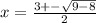 x = \frac{3 + - \sqrt{9 - 8} }{2}