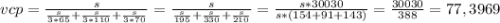 vcp=\frac{s}{\frac{s}{3*65}+\frac{s}{3*110}+\frac{s}{3*70}}=\frac{s}{\frac{s}{195}+\frac{s}{330}+\frac{s}{210}}=\frac{s*30030}{s*(154+91+143)}=\frac{30030}{388}=77,3969