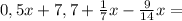 0,5x+7,7+\frac{1}{7}x-\frac{9}{14}x=