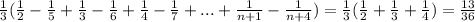 \frac{1}{3}(\frac{1}{2} - \frac{1}{5} + \frac{1}{3} - \frac{1}{6} + \frac{1}{4} - \frac{1}{7} +... + \frac{1}{n+1} - \frac{1}{n+4} ) = \frac{1}{3}(\frac{1}{2} + \frac{1}{3} + \frac{1}{4}) = \frac{13}{36}