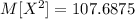 M[X^2]=107.6875