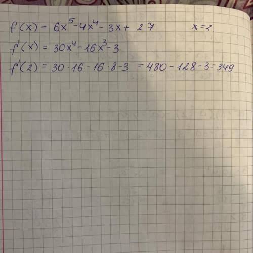 Вычислите значение производной данной функции в заданной точке x=2 f(x)= 6x^5-4x^4-3x+27