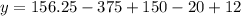 y = 156.25 - 375 + 150 - 20 + 12