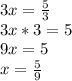 3x=\frac{5}{3} \\3x*3=5\\9x=5\\x=\frac{5}{9}